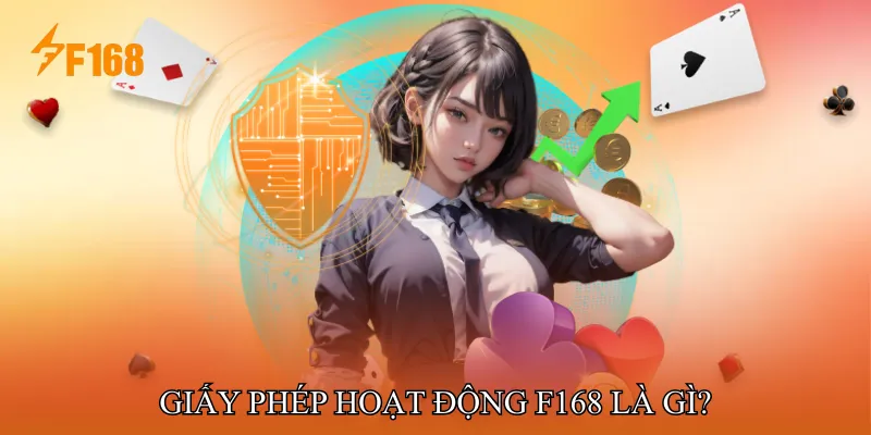 Giấy phép hoạt động F168 là gì? Giấy phép hoạt động F168 là gì?
