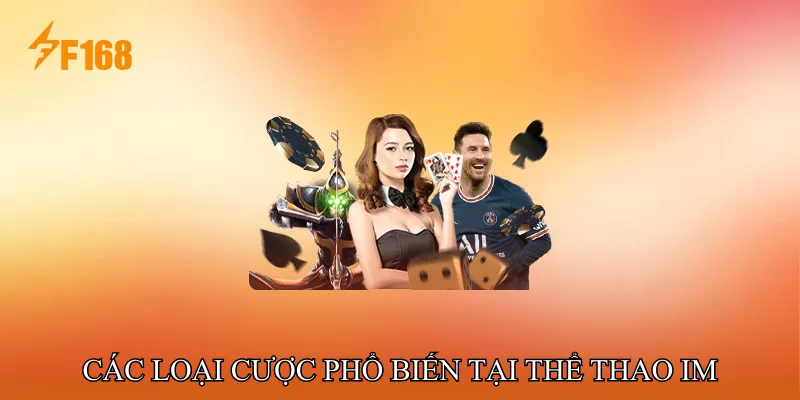 Các loại cược phổ biến tại Thể Thao IM Các loại cược phổ biến tại Thể Thao IM