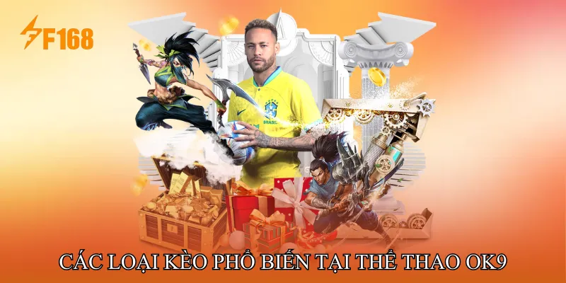Các loại kèo phổ biến tại Thể Thao OK9 Các loại kèo phổ biến tại Thể Thao OK9