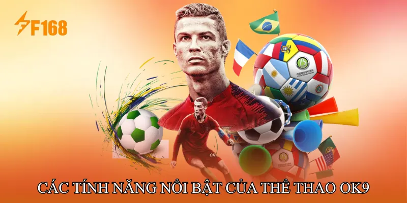 Các tính năng nổi bật của Thể Thao OK9 Các tính năng nổi bật của Thể Thao OK9