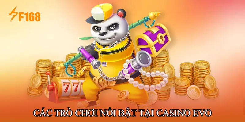 Các Trò Chơi Nổi Bật Tại Casino EVO Các Trò Chơi Nổi Bật Tại Casino EVO