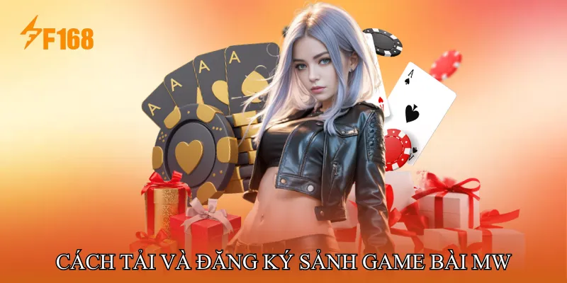Cách Tải Và Đăng Ký Sảnh Game Bài MW Cách Tải Và Đăng Ký Sảnh Game Bài MW