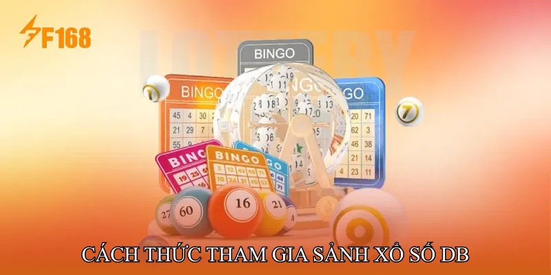 Cách Thức Tham Gia Sảnh Xổ Số DB Cách Thức Tham Gia Sảnh Xổ Số DB