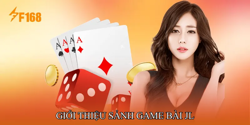 Giới Thiệu Sảnh Game Bài JL Giới Thiệu Sảnh Game Bài JL