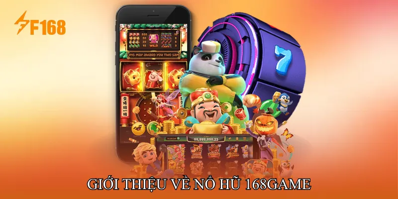 Giới thiệu về Nổ hũ 168game