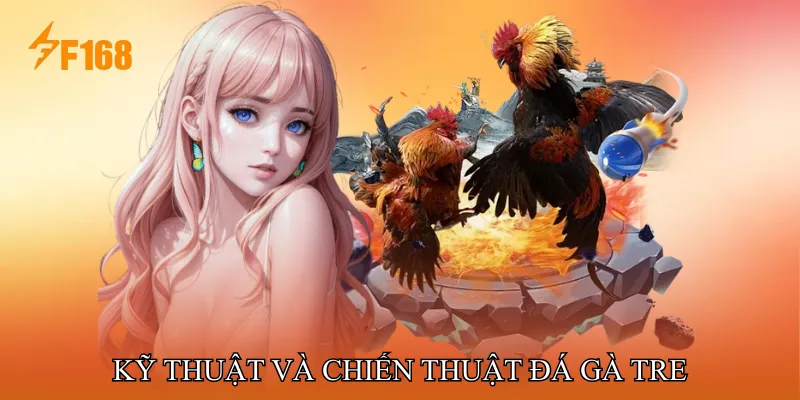 Kỹ thuật và chiến thuật Đá gà tre