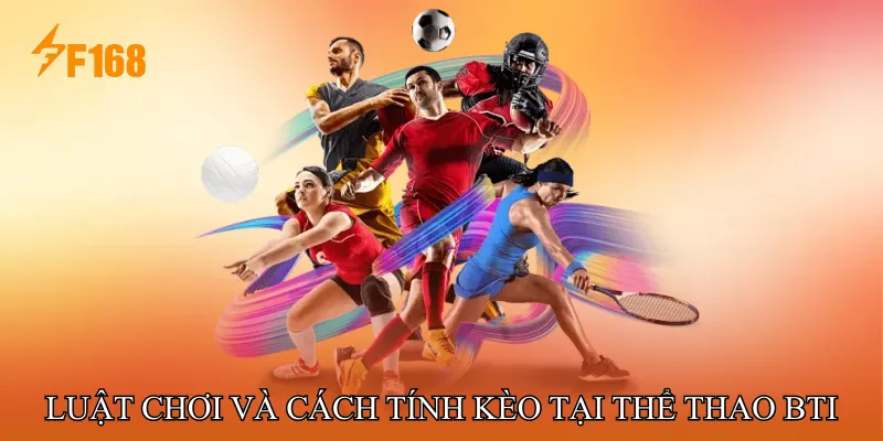 Luật chơi và cách tính kèo tại Thể Thao BTI Luật chơi và cách tính kèo tại Thể Thao BTI