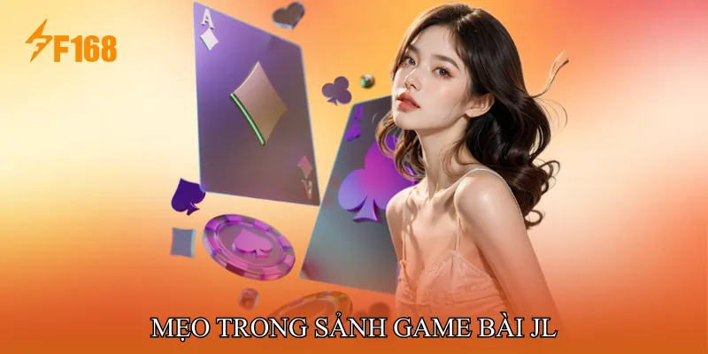 Mẹo Trong Sảnh Game Bài JL Mẹo Trong Sảnh Game Bài JL